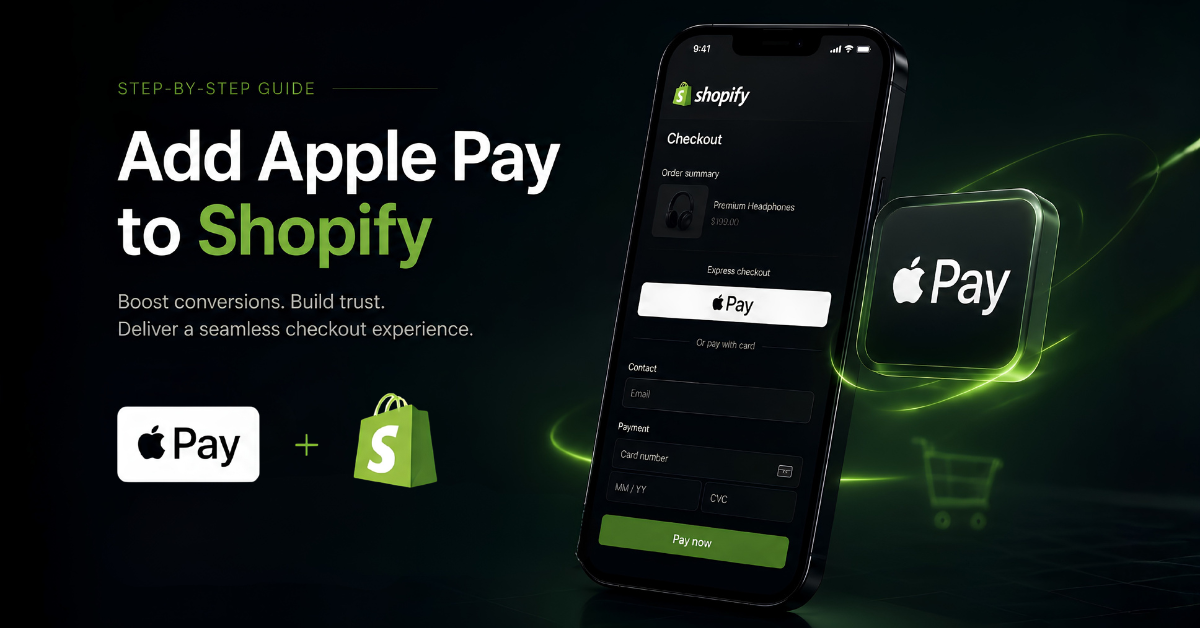 How to Add Apple Pay to Shopify: A Complete Setup Guide for 2026