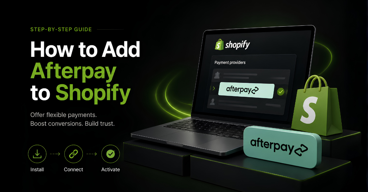 How to Add Afterpay to Shopify: Complete Setup Guide (2026)